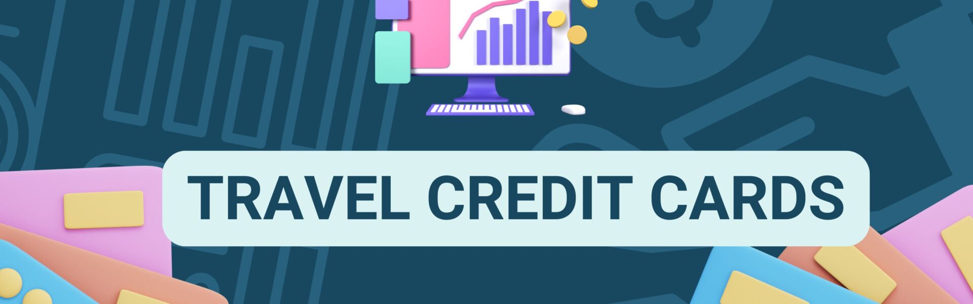 Colorful graphic featuring pastel credit cards and a computer screen displaying a rising chart with coins, overlaid with the bold text 'TRAVEL CREDIT CARDS' on a light blue banner. Background includes financial icons like dollar signs and bar graphs.
