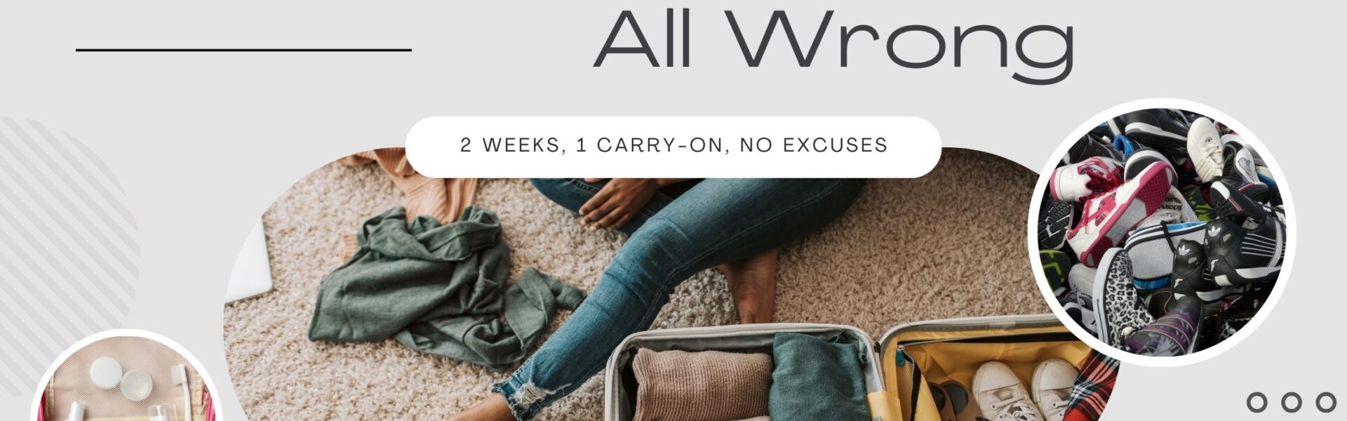 Graphic with the text “You Are Packing All Wrong” and “2 Weeks, 1 Carry-On, No Excuses,” featuring a woman packing neatly folded clothes into a suitcase, surrounded by images of an overpacked pile of shoes and travel-size toiletries